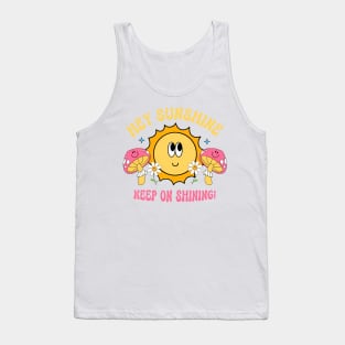 Hey, Sunshine Keep On Shining Tank Top